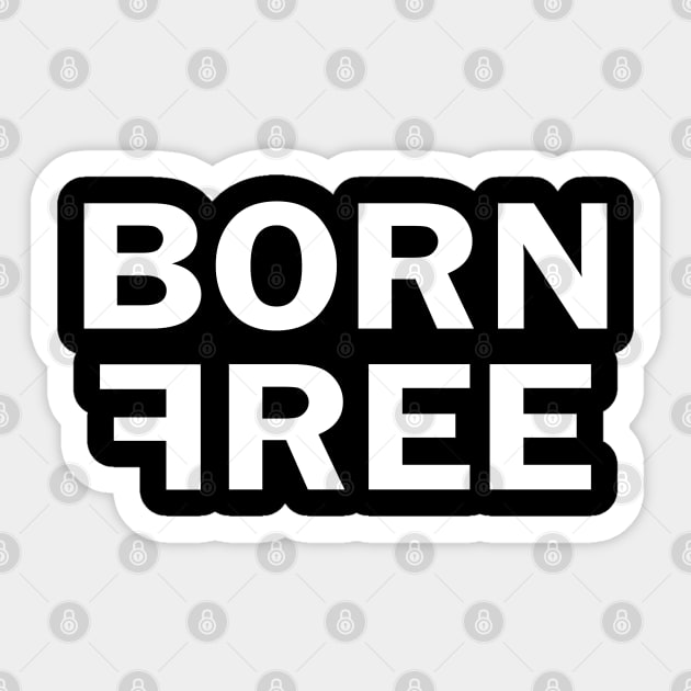 Born Free Sticker by Sarcasmbomb